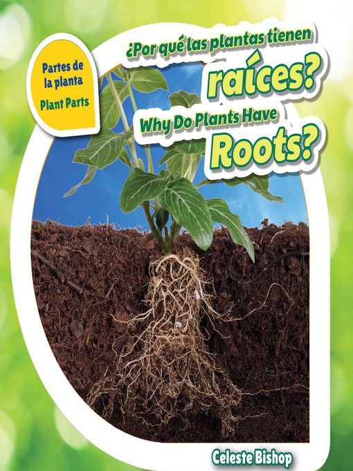 Title details for ¿Por qué las plantas tienen raíces? / Why Do Plants Have Roots? by Celeste Bishop - Available
